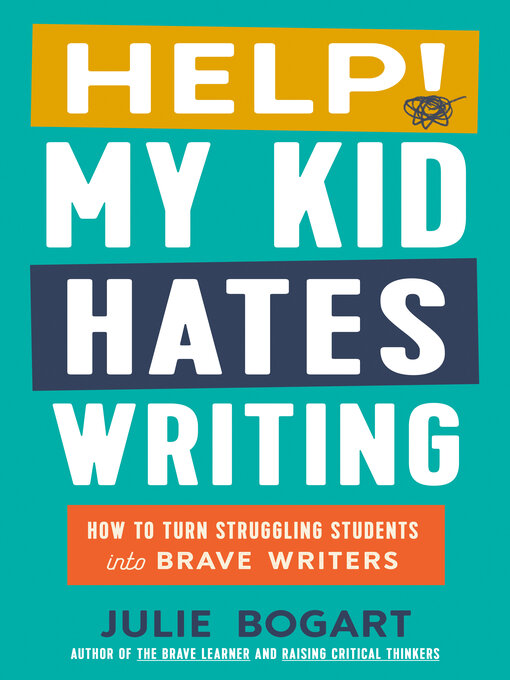 Title details for Help! My Kid Hates Writing by Julie Bogart - Available